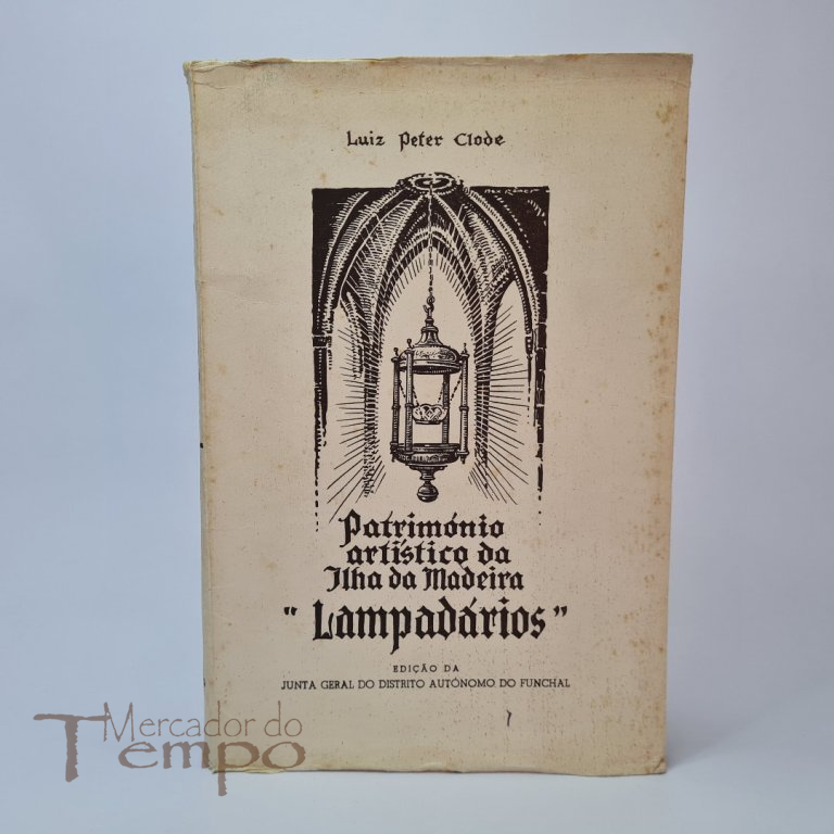 Lampadários – Património Artistico da Ilha da Madeira. Luiz Peter Clode, 1949